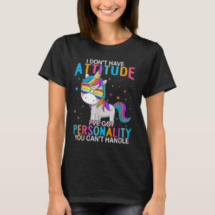 I Don't Have Attitude I've Got Ity You Can't Handl T-Shirt