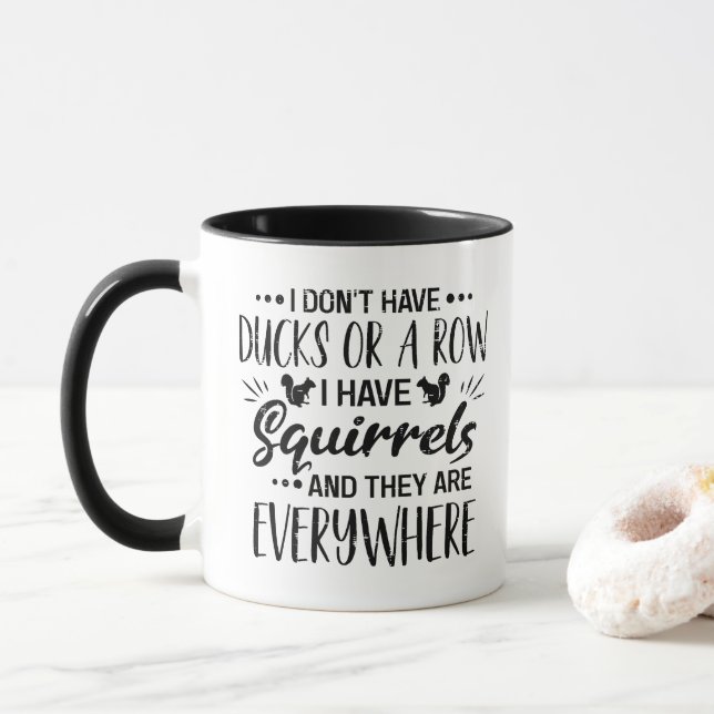 I Don't Have Ducks Or A Row I Have Squirrels Mug (With Donut)
