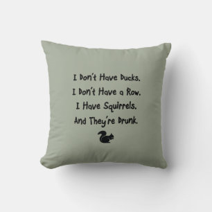 I Don't Have Ducks Throw Pillow