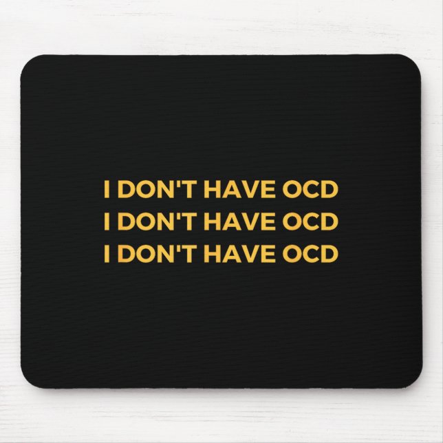 I Don't Have Ocd  Mouse Pad (Front)