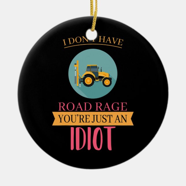I Don't Have Road Rage Trucker Funny  Ceramic Ornament (Front)