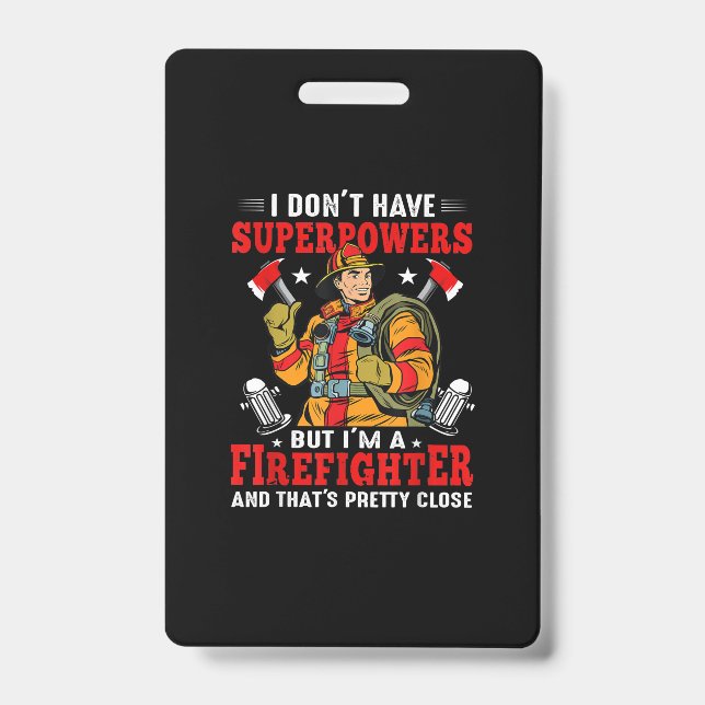 I Don't Have Superpowers But I'm Firefighter Badge (Front)