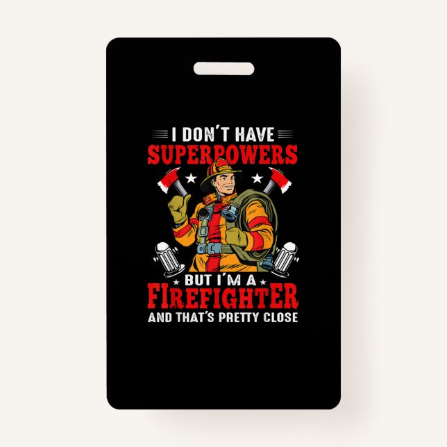 I Don't Have Superpowers But I'm Firefighter Badge (Front)