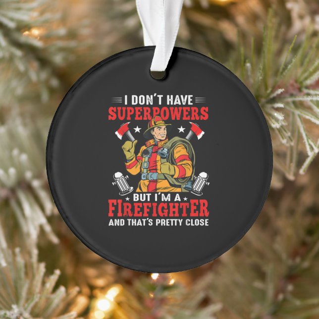 I Don't Have Superpowers But I'm Firefighter Ornament (Tree)