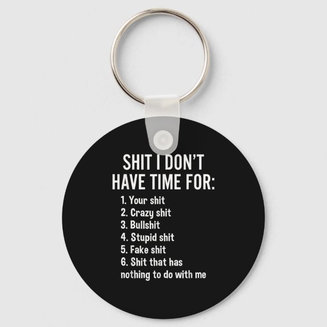 I Don't Have Time For - Funny Sarcastic Saying Nov Keychain (Front)
