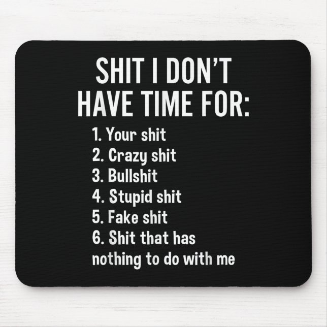 I Don't Have Time For - Funny Sarcastic Saying Nov Mouse Pad (Front)