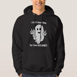 I Don't Have Time For Your BOO SHEET Hoodie