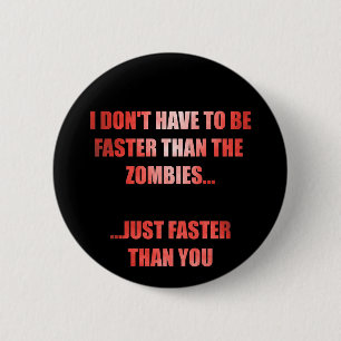I Don't Have to be Faster than the Zombies Button