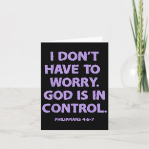 I Don't Have To Worry God Is In Control Card