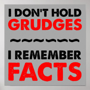 I Don't Hold Grudges Funny Poster Sign