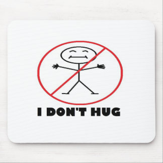I Don't Hug Mouse Pad