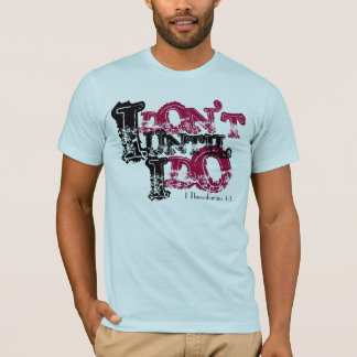 I, DON'T, I, DO, UNTIL, I Thessalonians 4:3 T-Shirt