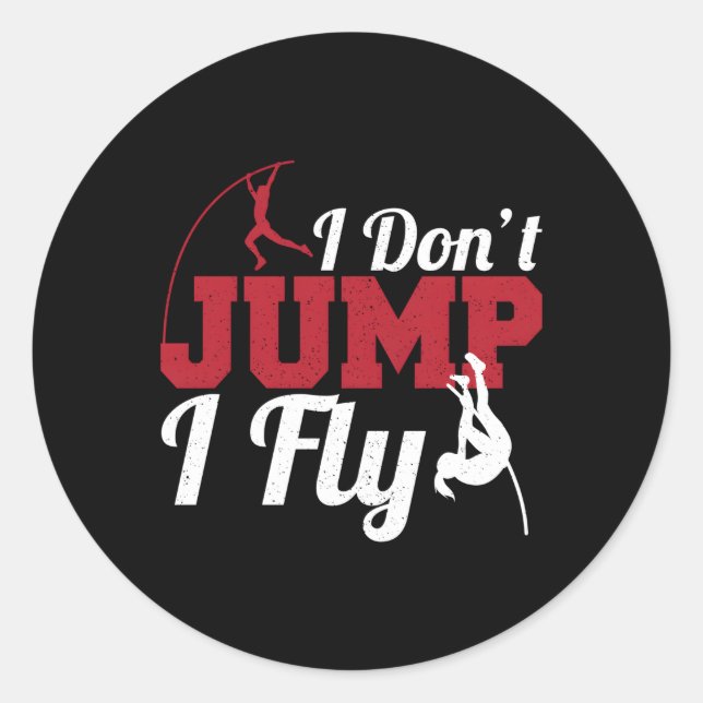 I Don'T Jump I Fly Track And Field Pole Vaulter Classic Round Sticker (Front)
