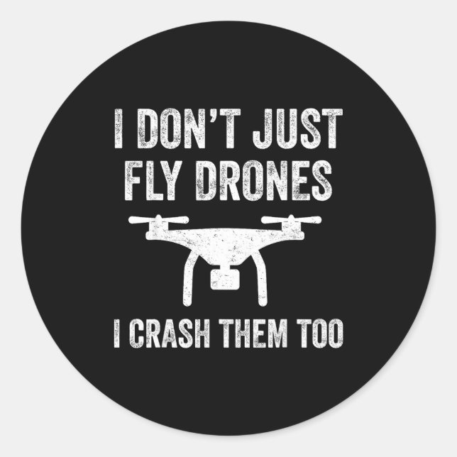 I Don't Just Fly Drones I Crahem Too  Classic Round Sticker (Front)