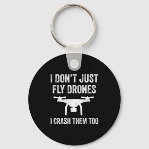 I Don't Just Fly Drones I Crahem Too  Keychain