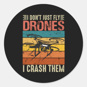 I Don'T Just Fly Drones I Crash Them Drone Pilot H Classic Round Sticker