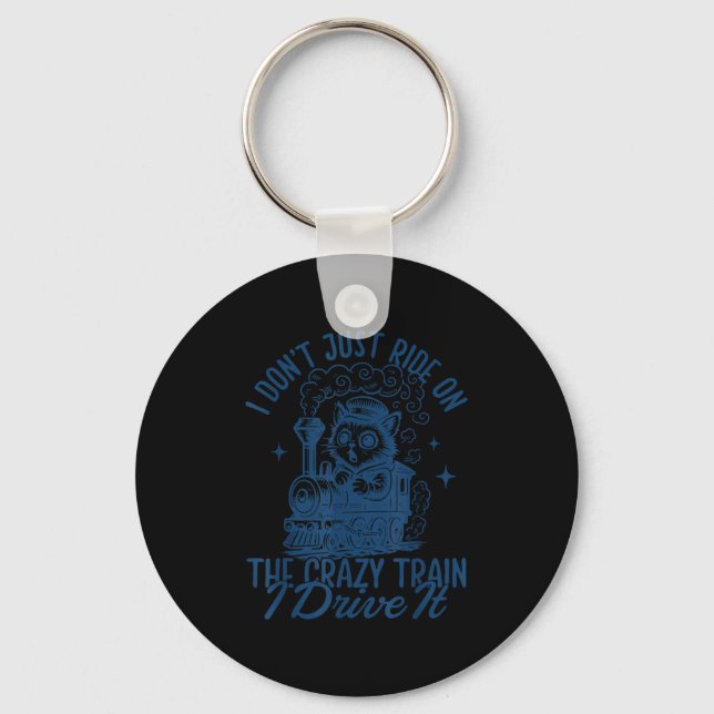 I don't just ride crazy train i drive it funny ani keychain (Front)