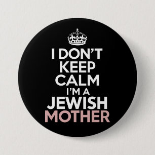 I Don't Keep Calm I'm A Jewish Mother Hanukkah  3 Inch Round Button