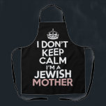 I Don't Keep Calm I'm A Jewish Mother Hanukkah Apron<br><div class="desc">I Don't Keep Calm I'm A Jewish Mother Hanukkah</div>