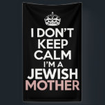 I Don't Keep Calm I'm A Jewish Mother Hanukkah  Banner<br><div class="desc">I Don't Keep Calm I'm A Jewish Mother Hanukkah</div>