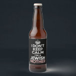 I Don't Keep Calm I'm A Jewish Mother Hanukkah  Beer Bottle Label<br><div class="desc">I Don't Keep Calm I'm A Jewish Mother Hanukkah</div>