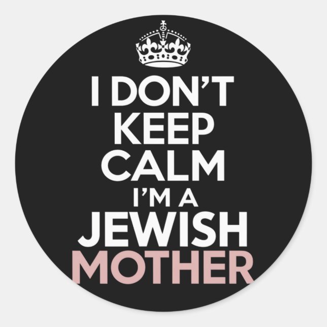 I Don't Keep Calm I'm A Jewish Mother Hanukkah  Classic Round Sticker (Front)