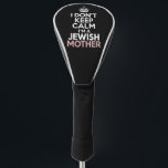 I Don't Keep Calm I'm A Jewish Mother Hanukkah  Golf Head Cover<br><div class="desc">I Don't Keep Calm I'm A Jewish Mother Hanukkah</div>