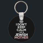 I Don't Keep Calm I'm A Jewish Mother Hanukkah  Keychain<br><div class="desc">I Don't Keep Calm I'm A Jewish Mother Hanukkah</div>
