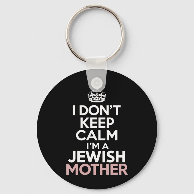 I Don't Keep Calm I'm A Jewish Mother Hanukkah  Keychain (Front)