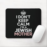 I Don't Keep Calm I'm A Jewish Mother Hanukkah  Mouse Pad<br><div class="desc">I Don't Keep Calm I'm A Jewish Mother Hanukkah</div>