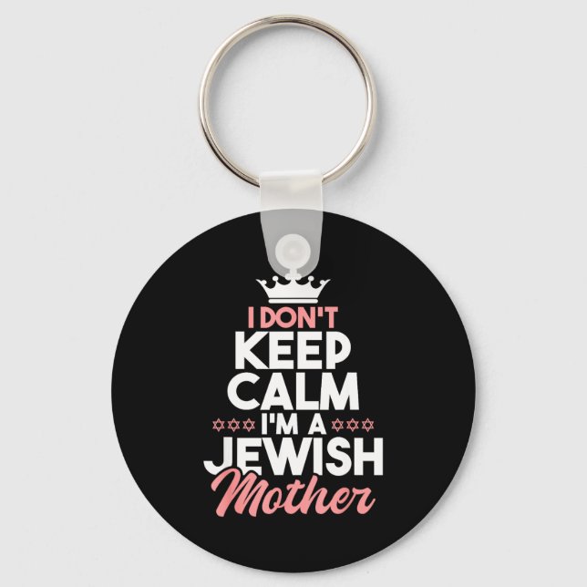 I Don't Keep Calm I'm A Jewish Mother - Jews Hebre Keychain (Front)
