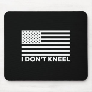 I Don't Kneel  Mouse Pad