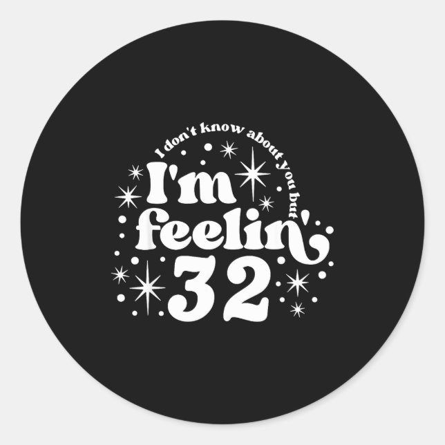 I Don't Know About You But I'm Feeling 32, Hello 3 Classic Round Sticker (Front)