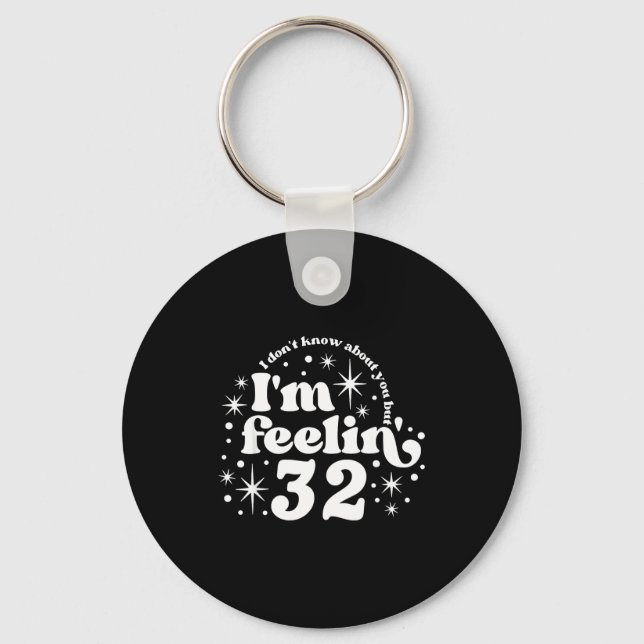 I Don't Know About You But I'm Feeling 32, Hello 3 Keychain (Front)