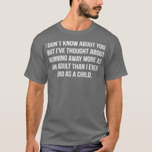 I Dont Know About You But Ive Thought About Runnin T-Shirt