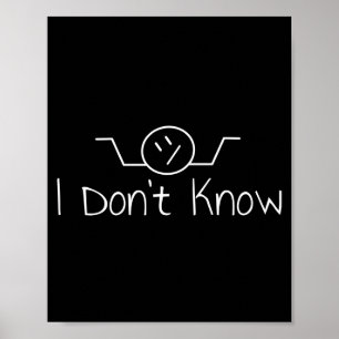 I Don't Know Hand Drawn Shrug Funny Men Women Long Poster