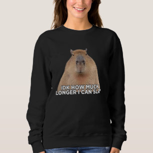 I Don't Know How Much Longer I Can Slay Capybara L Sweatshirt