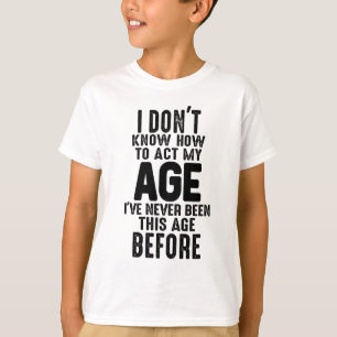 I Don't Know How to Act Funny Birthday Gag T-Shirt