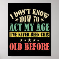 I Dont Know How To Act My Age _1