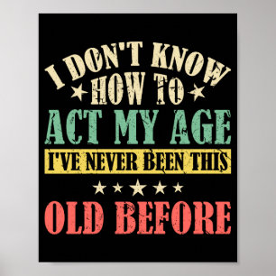 I Dont Know How To Act My Age _1 Poster