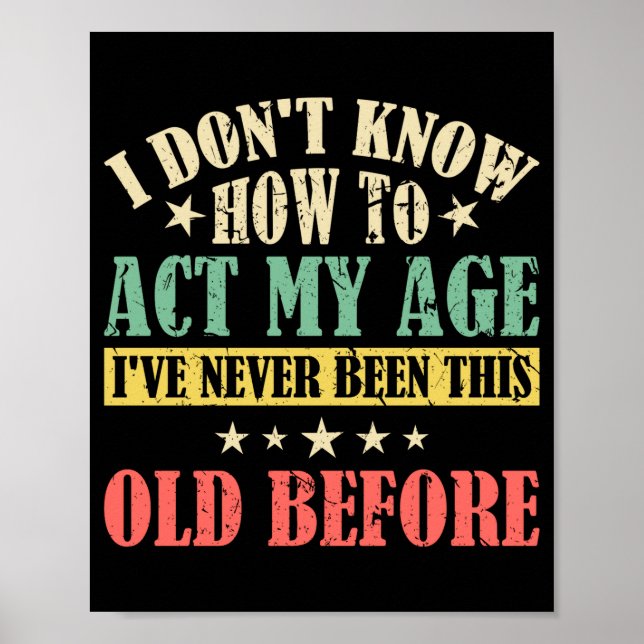 I Dont Know How To Act My Age _1  Poster (Front)