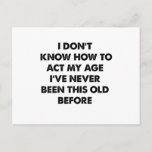 I Don't Know How To Act My Age Funny Retirement  Postcard<br><div class="desc">I Don't Know How To Act My Age Funny Retirement</div>