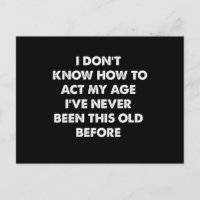 I Don't Know How To Act My Age Funny Retirement