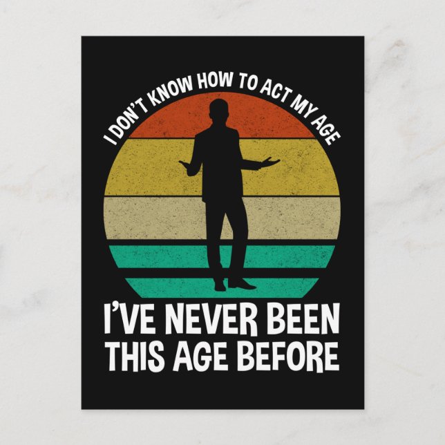 I Don't Know How To Act My Age Postcard (Front)