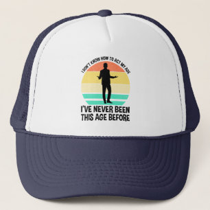 I Don't Know How To Act My Age Trucker Hat
