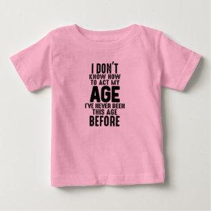 I Don't Know How To Add My Age Humour Baby T-Shirt