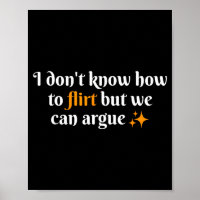 I Dont Know How To Flirt We Can Argue Funny Dating