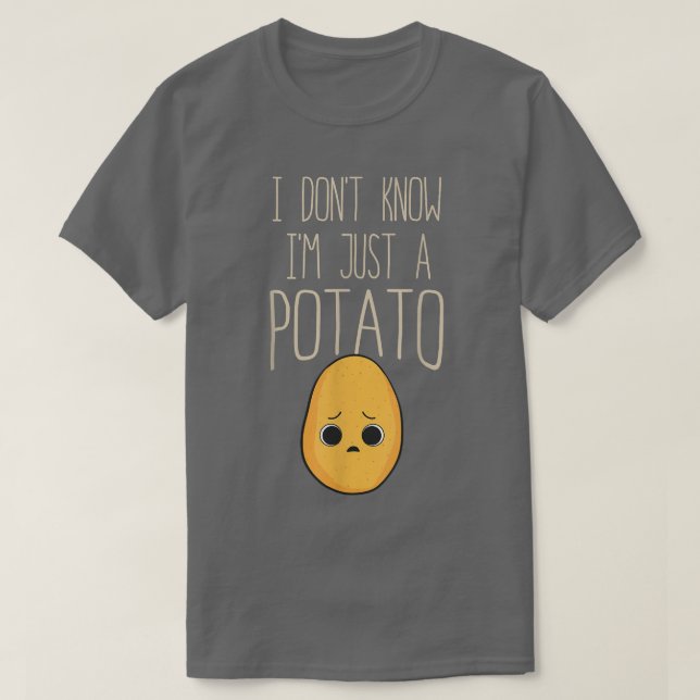 I Dont Know I am Just A Potato Potatoes Vegetarian T-Shirt (Design Front)