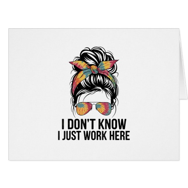 I Don't Know I Just Work Here Funny Sarcasm Quotes (Front Horizontal)