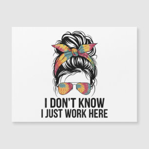 I Don't Know I Just Work Here Funny Sarcasm Quotes